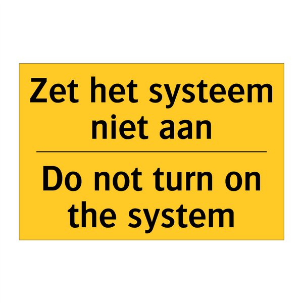 Zet het systeem niet aan - Do not turn on the system