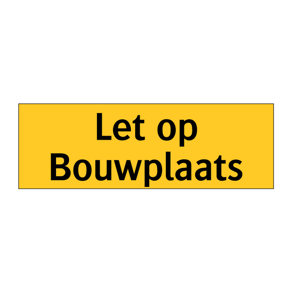 Let op Bouwplaats & Let op Bouwplaats & Let op Bouwplaats & Let op Bouwplaats & Let op Bouwplaats