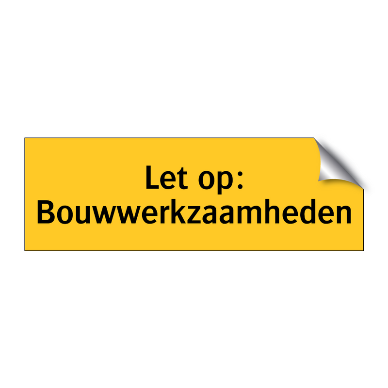 Let op: Bouwwerkzaamheden & Let op: Bouwwerkzaamheden & Let op: Bouwwerkzaamheden