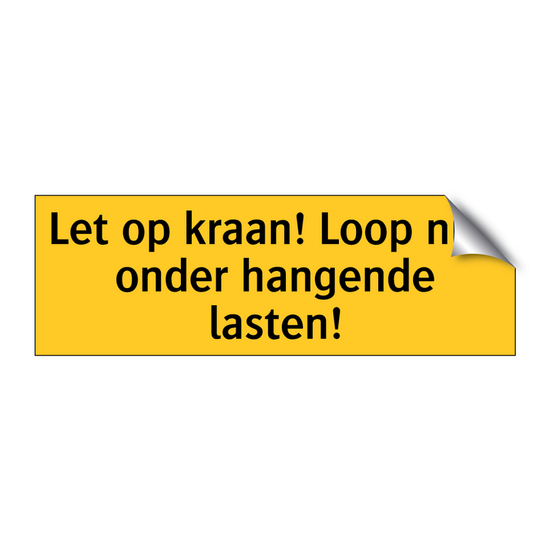 Let op kraan! Loop niet onder hangende lasten! & Let op kraan! Loop niet onder hangende lasten!