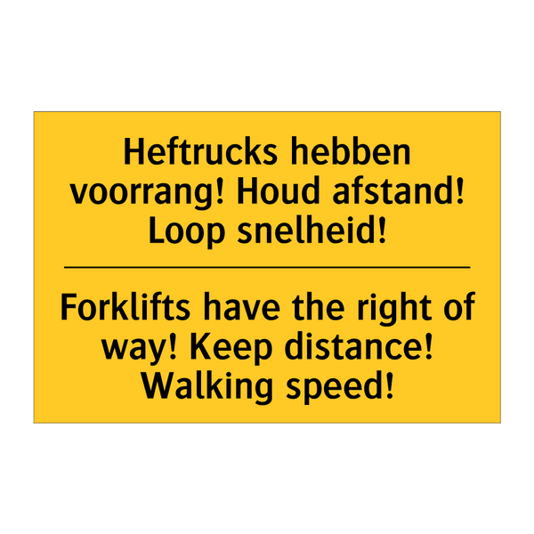 Heftrucks hebben voorrang! Houd /.../ - Forklifts have the right of way! /.../