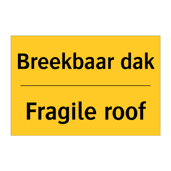 Breekbaar dak - Fragile roof & Breekbaar dak - Fragile roof & Breekbaar dak - Fragile roof