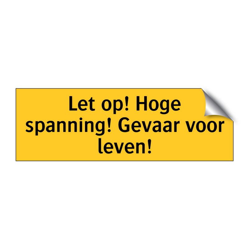 Let op! Hoge spanning! Gevaar voor leven! & Let op! Hoge spanning! Gevaar voor leven!