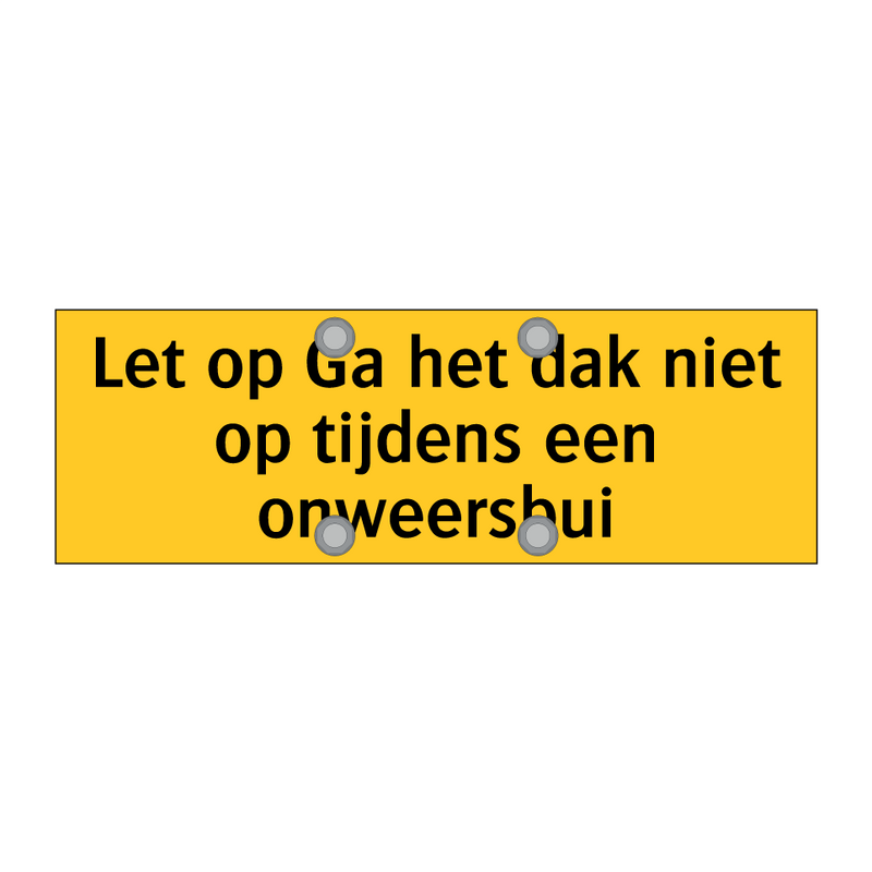 Let op Ga het dak niet op tijdens een onweersbui & Let op Ga het dak niet op tijdens een onweersbui