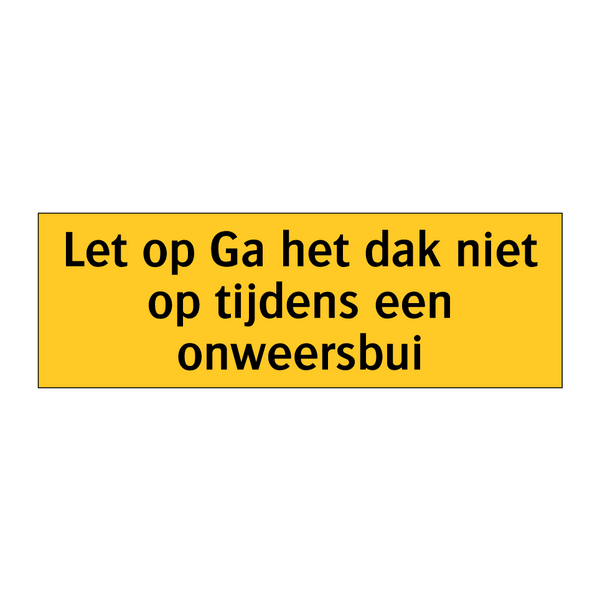 Let op Ga het dak niet op tijdens een onweersbui & Let op Ga het dak niet op tijdens een onweersbui