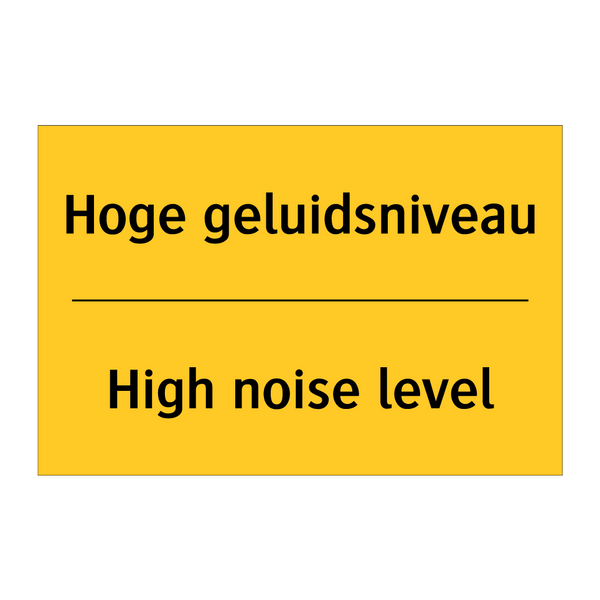 Hoge geluidsniveau - High noise level & Hoge geluidsniveau - High noise level