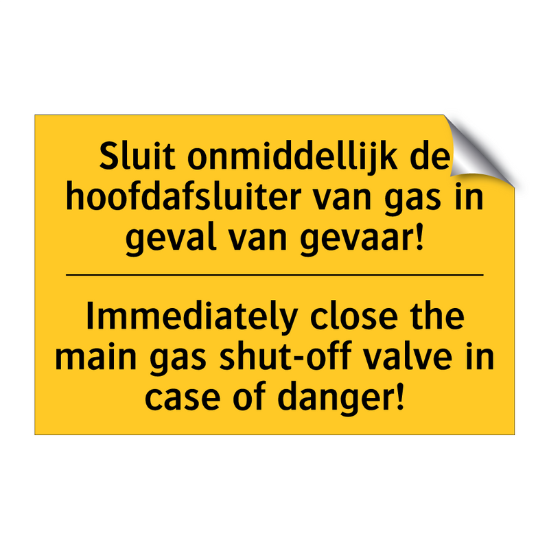 Sluit onmiddellijk de hoofdafsluiter /.../ - Immediately close the main gas /.../