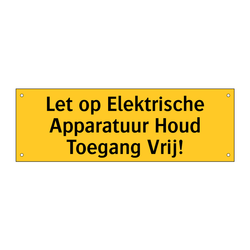 Let op Elektrische Apparatuur Houd Toegang Vrij! & Let op Elektrische Apparatuur Houd Toegang Vrij!