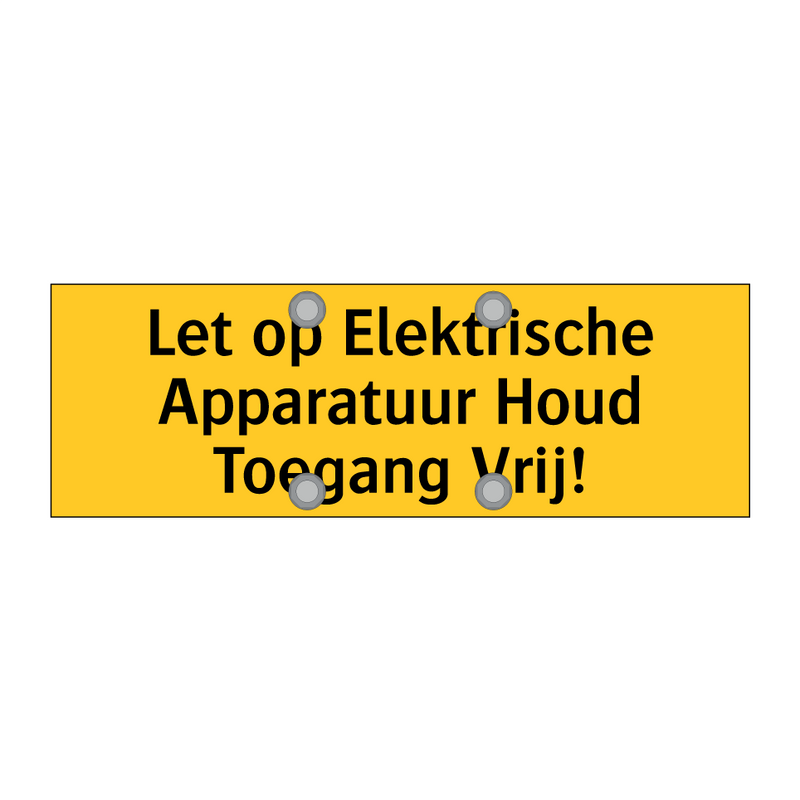 Let op Elektrische Apparatuur Houd Toegang Vrij! & Let op Elektrische Apparatuur Houd Toegang Vrij!