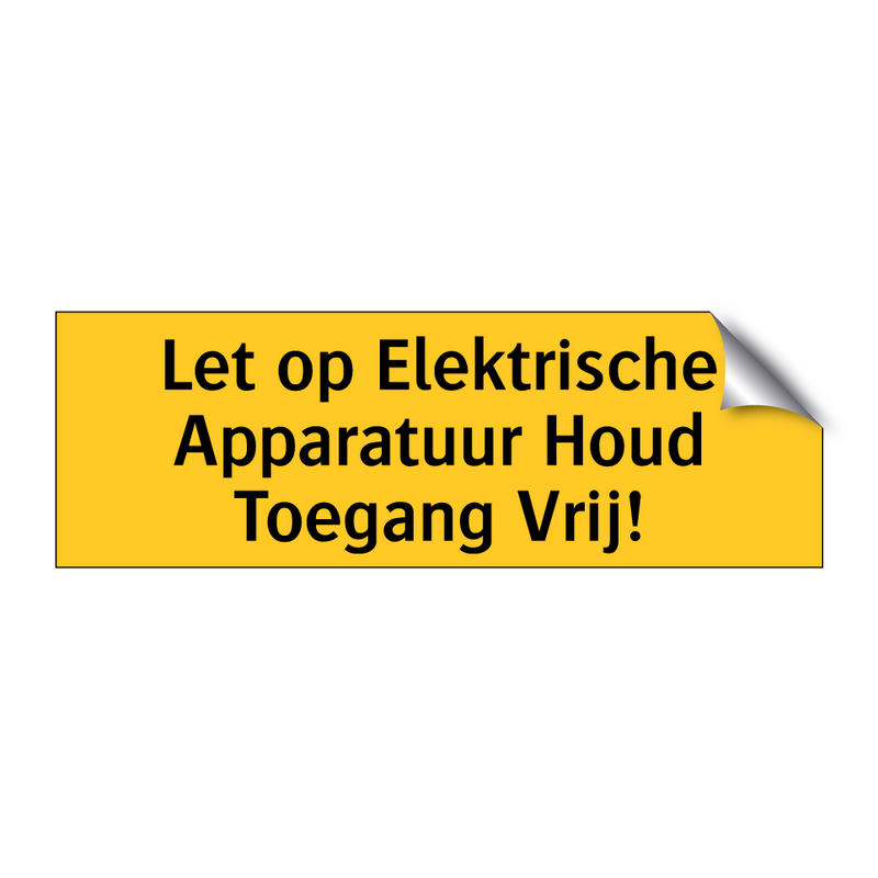 Let op Elektrische Apparatuur Houd Toegang Vrij! & Let op Elektrische Apparatuur Houd Toegang Vrij!