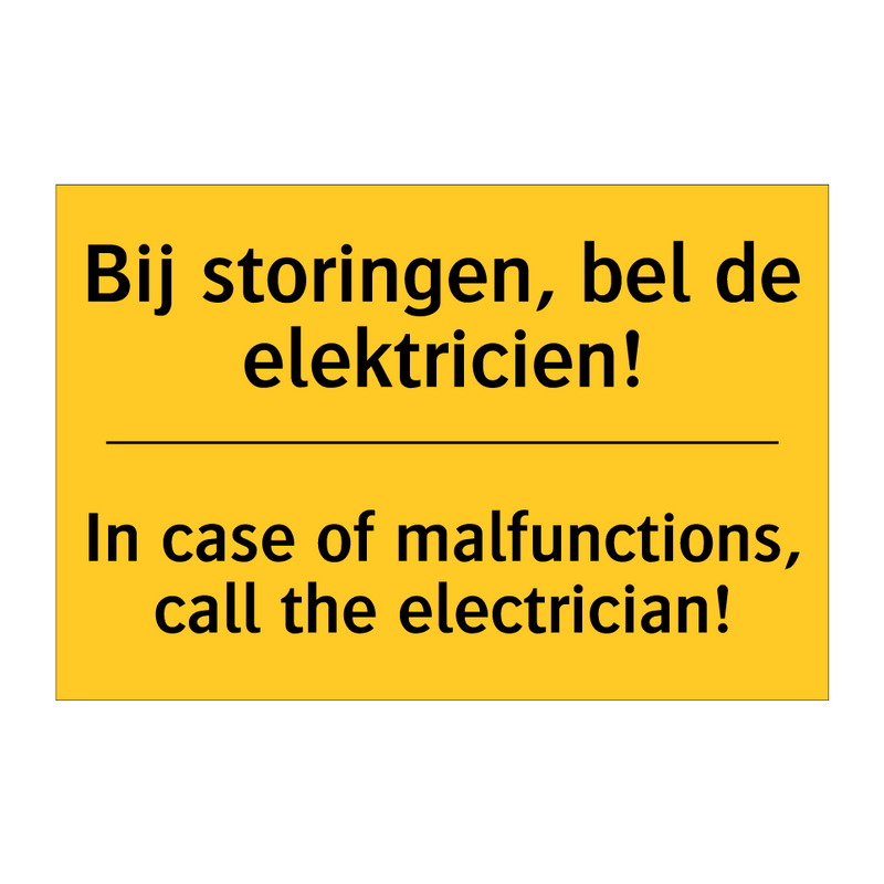 Bij storingen, bel de elektricien! - In case of malfunctions, call the electrician!