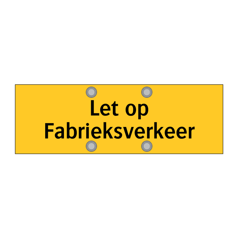 Let op Fabrieksverkeer & Let op Fabrieksverkeer & Let op Fabrieksverkeer