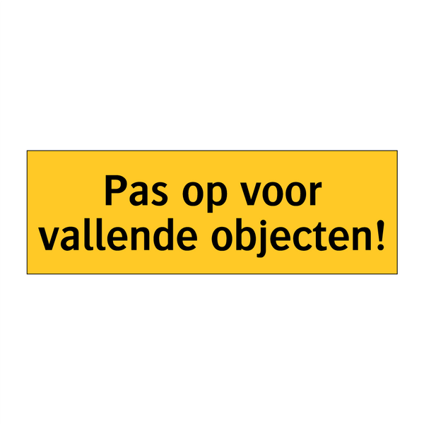 Pas op voor vallende objecten! & Pas op voor vallende objecten! & Pas op voor vallende objecten!