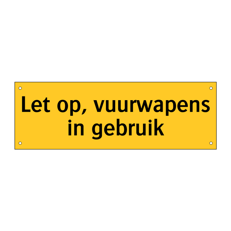 Let op, vuurwapens in gebruik & Let op, vuurwapens in gebruik & Let op, vuurwapens in gebruik