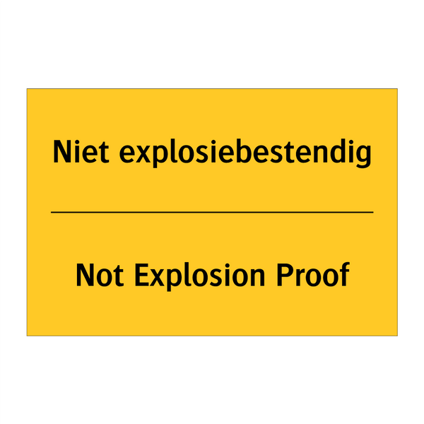 Niet explosiebestendig - Not Explosion Proof & Niet explosiebestendig - Not Explosion Proof