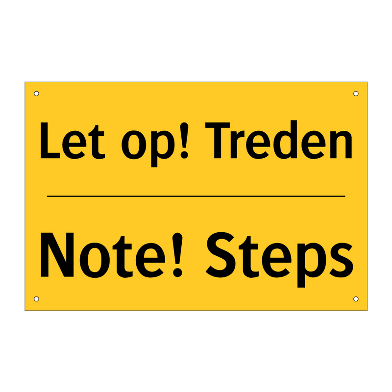 Let op! Treden - Note! Steps & Let op! Treden - Note! Steps & Let op! Treden - Note! Steps