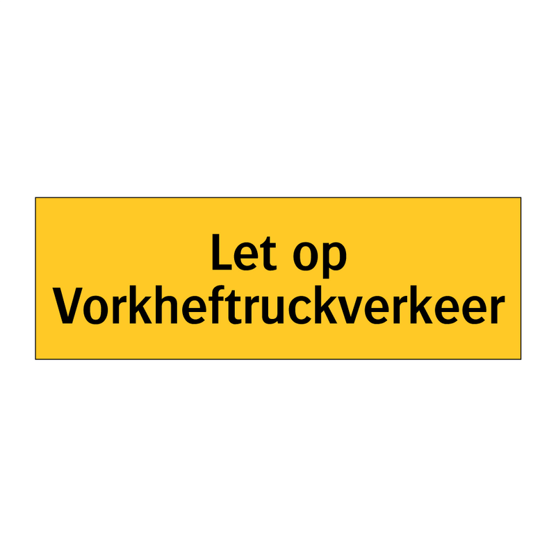 Let op Vorkheftruckverkeer & Let op Vorkheftruckverkeer & Let op Vorkheftruckverkeer