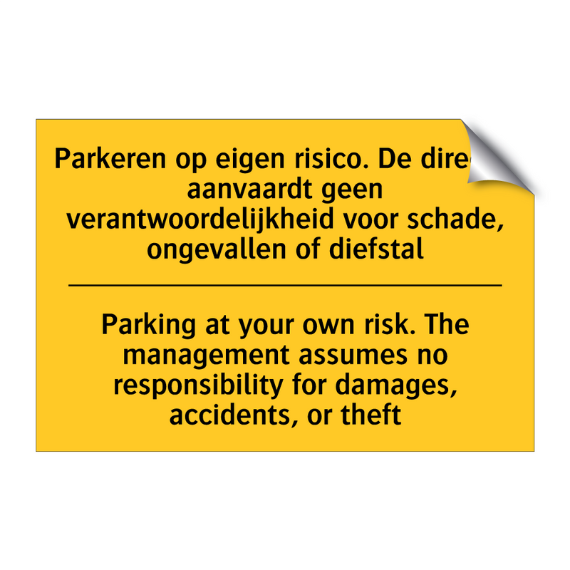 Parkeren op eigen risico. De directie /.../ - Parking at your own risk. The /.../