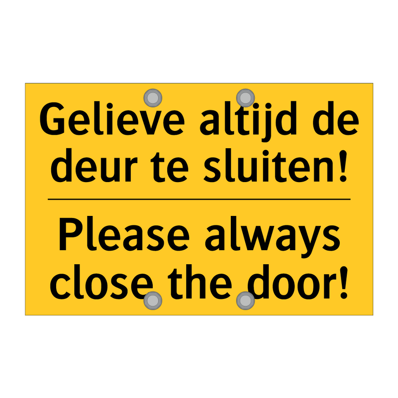 Gelieve altijd de deur te sluiten! - Please always close the door!