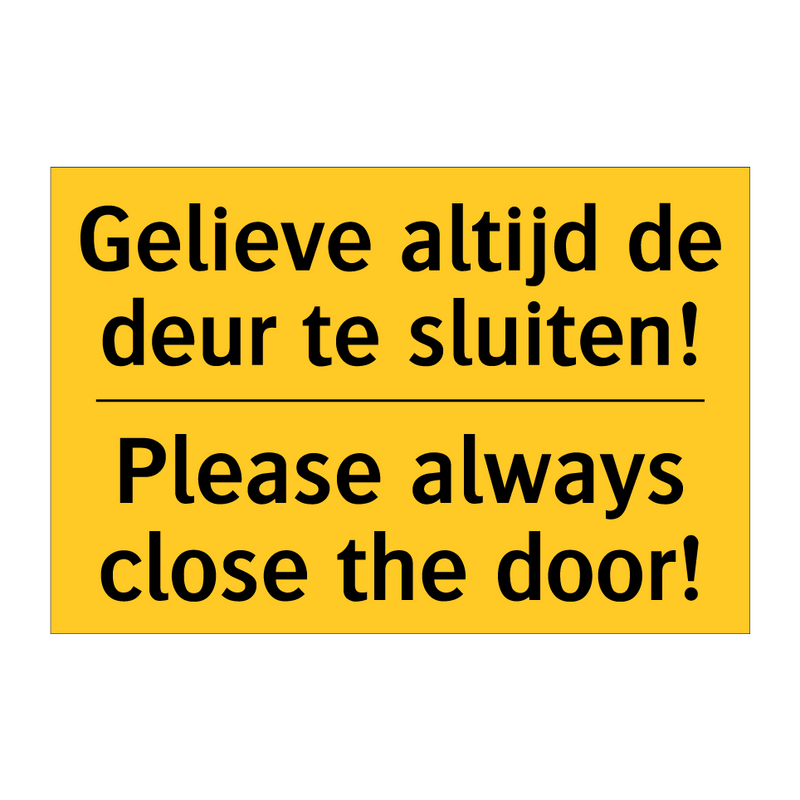 Gelieve altijd de deur te sluiten! - Please always close the door!