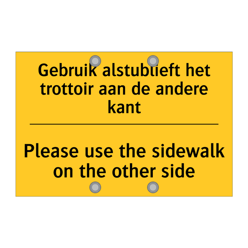 Gebruik alstublieft het trottoir aan de andere kant - Please use the sidewalk on the other side