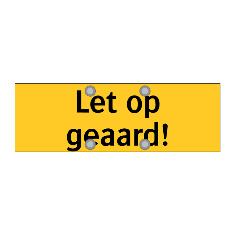 Let op geaard! & Let op geaard! & Let op geaard!