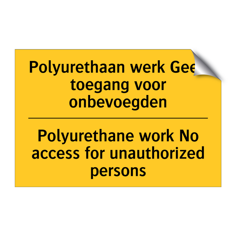 Polyurethaan werk Geen toegang voor onbevoegden - Polyurethane work No access for unauthorized persons