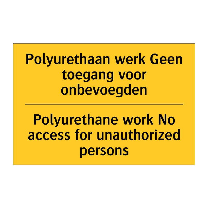 Polyurethaan werk Geen toegang voor onbevoegden - Polyurethane work No access for unauthorized persons