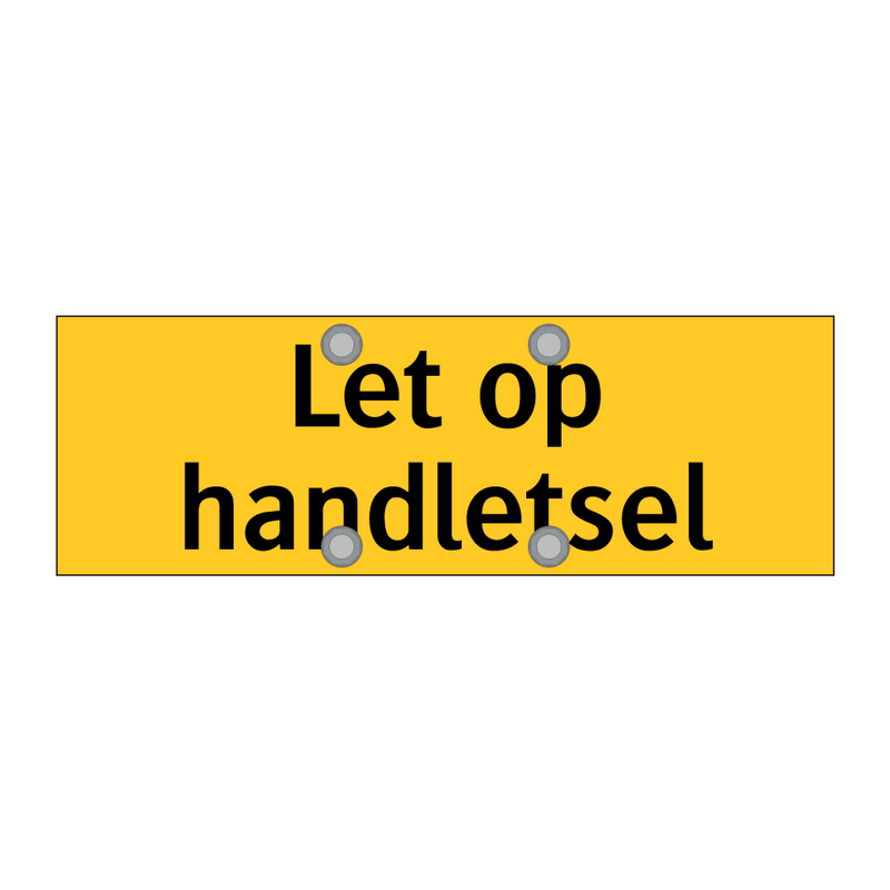 Let op handletsel & Let op handletsel & Let op handletsel