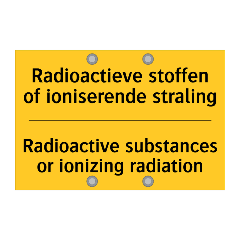 Radioactieve stoffen of ioniserende straling - Radioactive substances or ionizing radiation