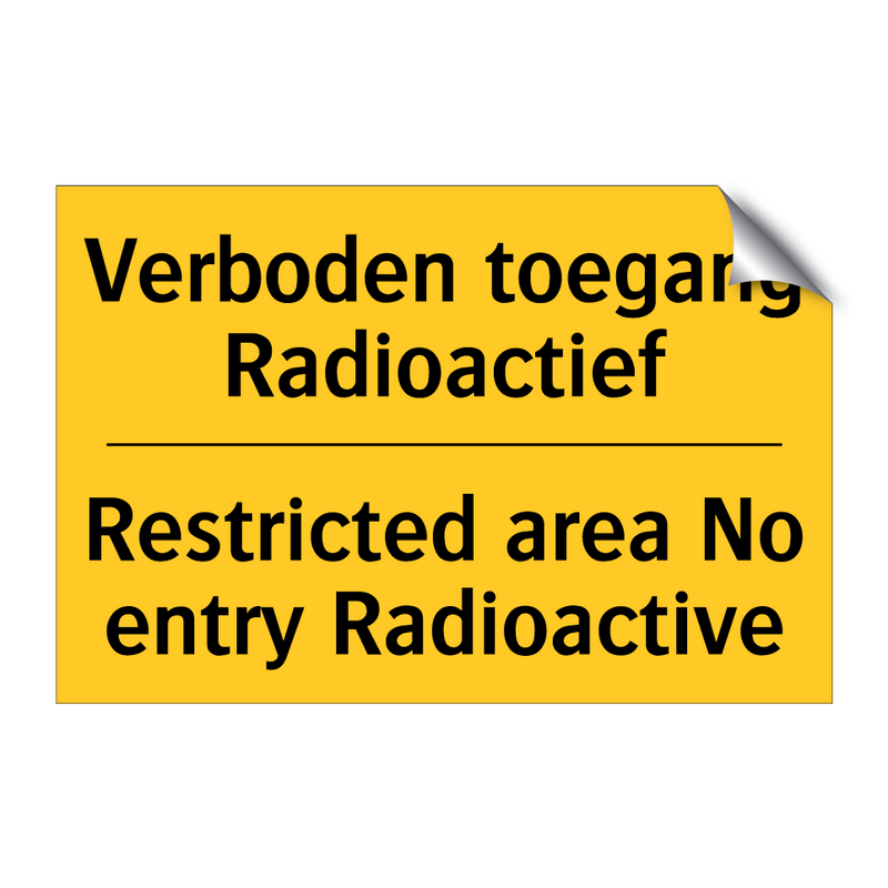 Verboden toegang Radioactief - Restricted area No entry Radioactive