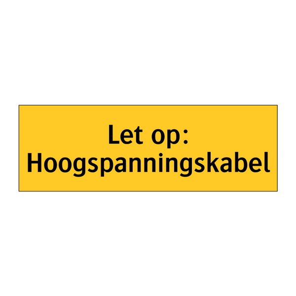 Let op: Hoogspanningskabel & Let op: Hoogspanningskabel & Let op: Hoogspanningskabel