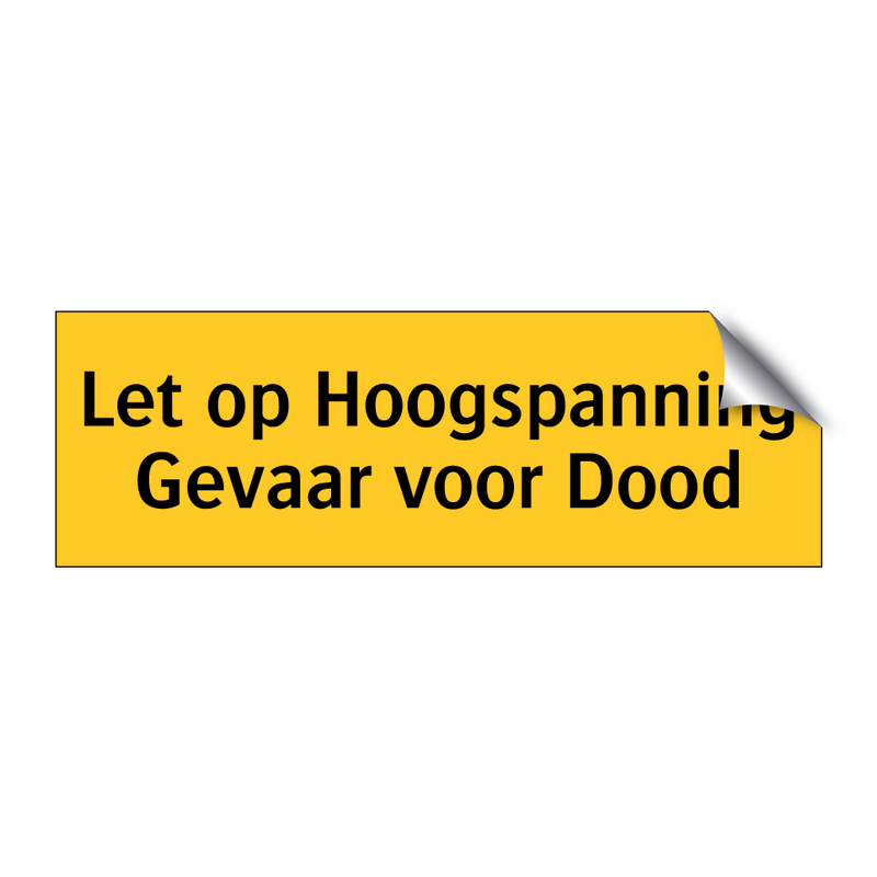 Let op Hoogspanning Gevaar voor Dood & Let op Hoogspanning Gevaar voor Dood