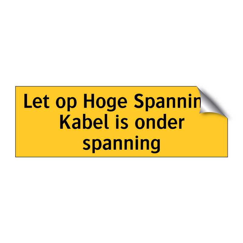 Let op Hoge Spanning! Kabel is onder spanning & Let op Hoge Spanning! Kabel is onder spanning