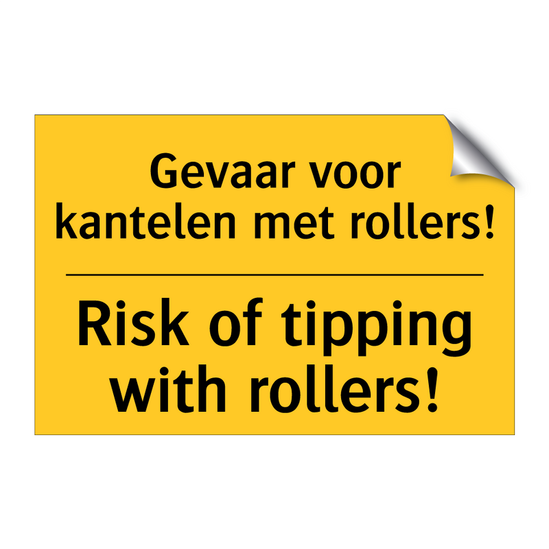 Gevaar voor kantelen met rollers! - Risk of tipping with rollers!