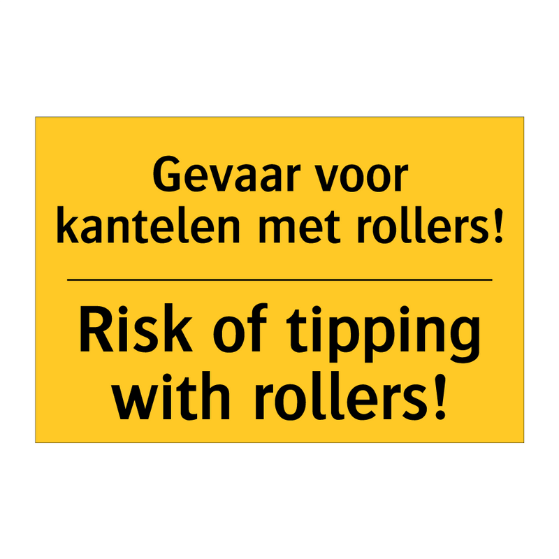 Gevaar voor kantelen met rollers! - Risk of tipping with rollers!