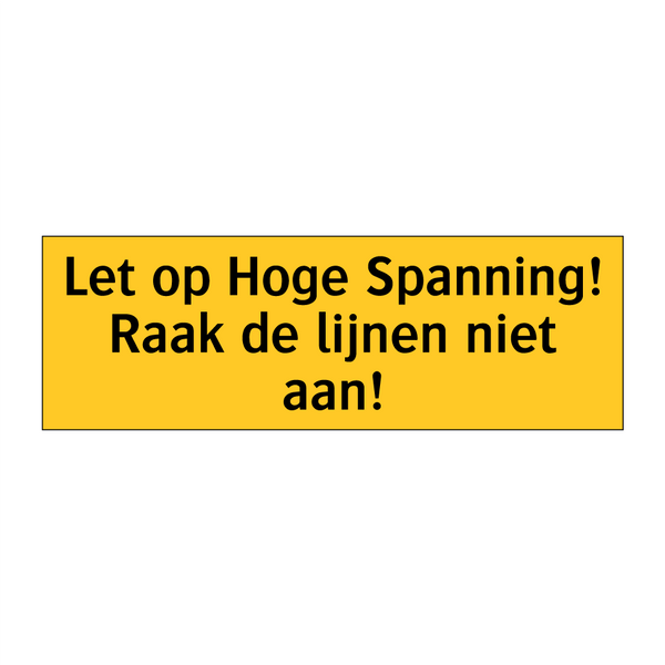 Let op Hoge Spanning! Raak de lijnen niet aan! & Let op Hoge Spanning! Raak de lijnen niet aan!