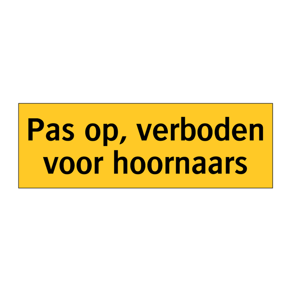 Pas op, verboden voor hoornaars & Pas op, verboden voor hoornaars & Pas op, verboden voor hoornaars