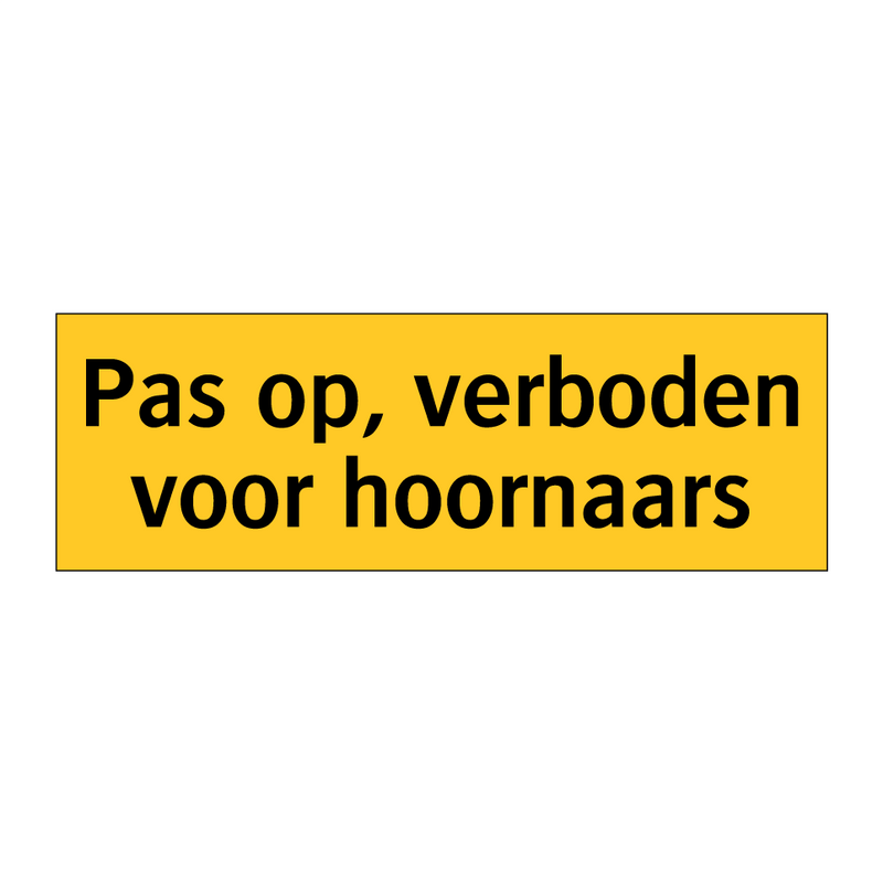 Pas op, verboden voor hoornaars & Pas op, verboden voor hoornaars & Pas op, verboden voor hoornaars