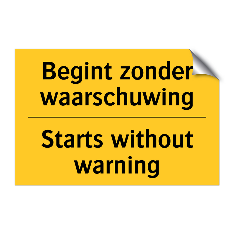 Begint zonder waarschuwing - Starts without warning