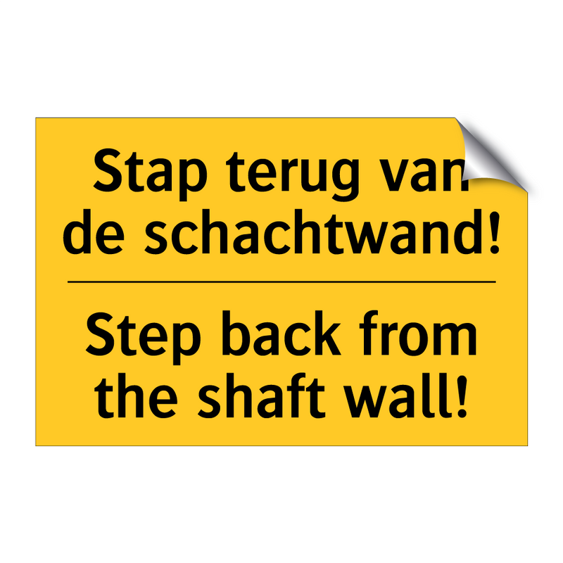 Stap terug van de schachtwand! - Step back from the shaft wall!