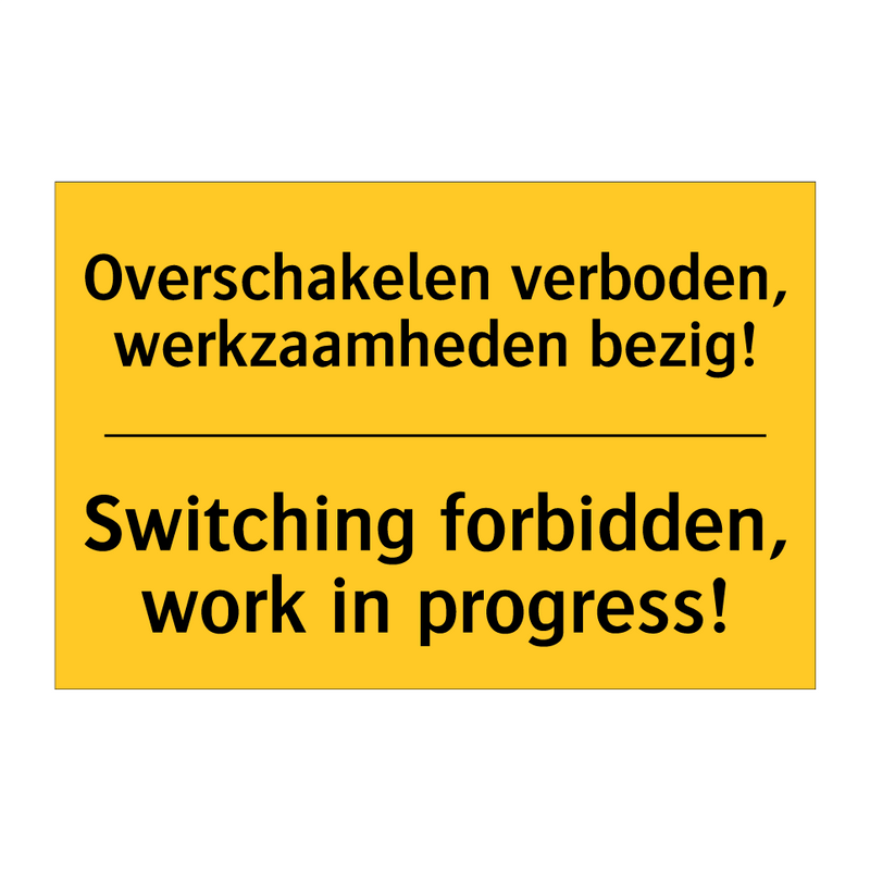 Overschakelen verboden, werkzaamheden bezig! - Switching forbidden, work in progress!