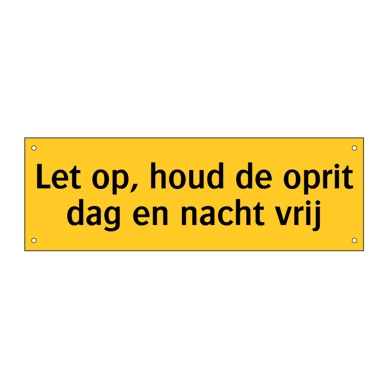 Let op, houd de oprit dag en nacht vrij & Let op, houd de oprit dag en nacht vrij