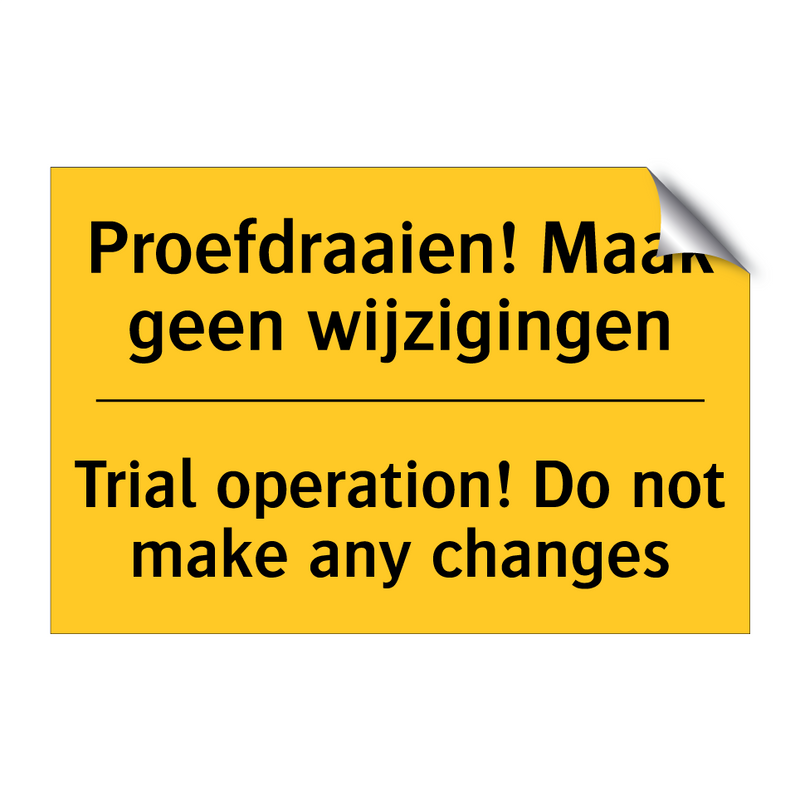 Proefdraaien! Maak geen wijzigingen - Trial operation! Do not make any changes