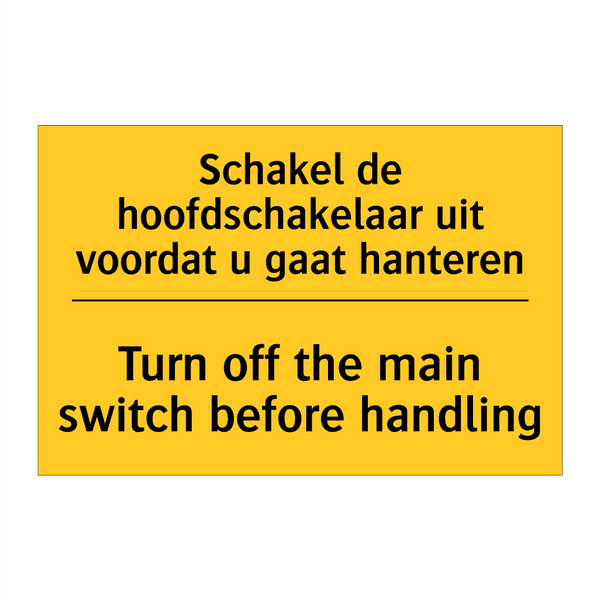 Schakel de hoofdschakelaar uit voordat u gaat hanteren - Turn off the main switch before handling