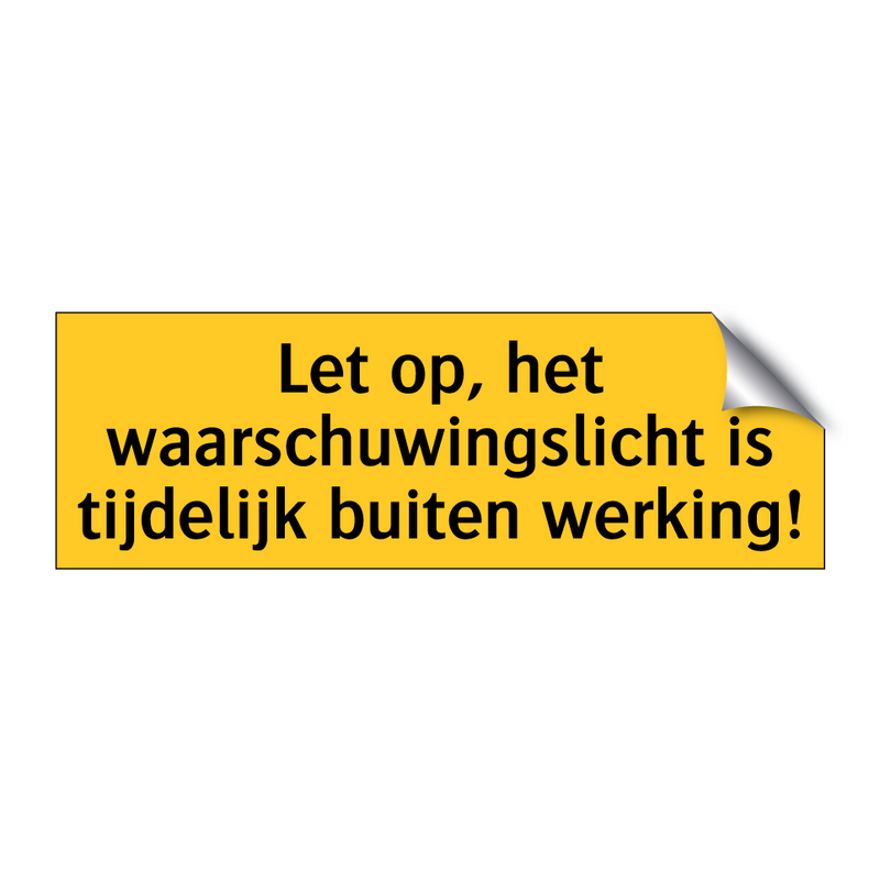 Let op, het waarschuwingslicht is tijdelijk buiten /.../