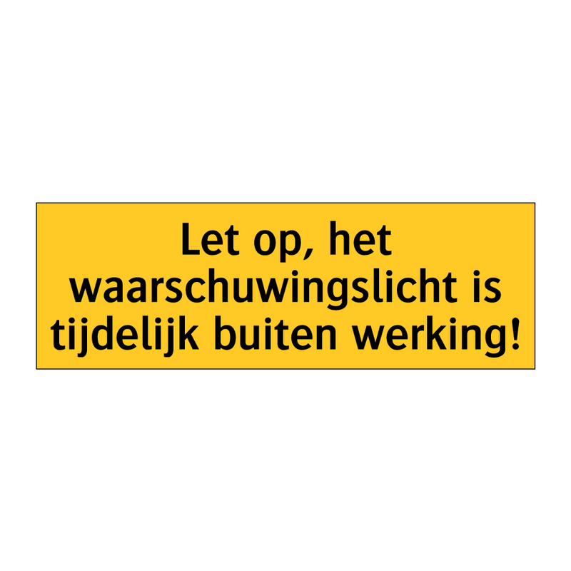 Let op, het waarschuwingslicht is tijdelijk buiten /.../