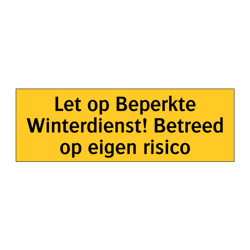 Let op Beperkte Winterdienst! Betreed op eigen risico