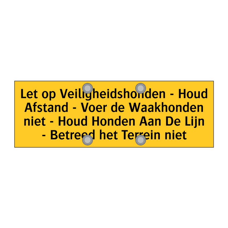 Let op Veiligheidshonden - Houd Afstand - Voer de /.../