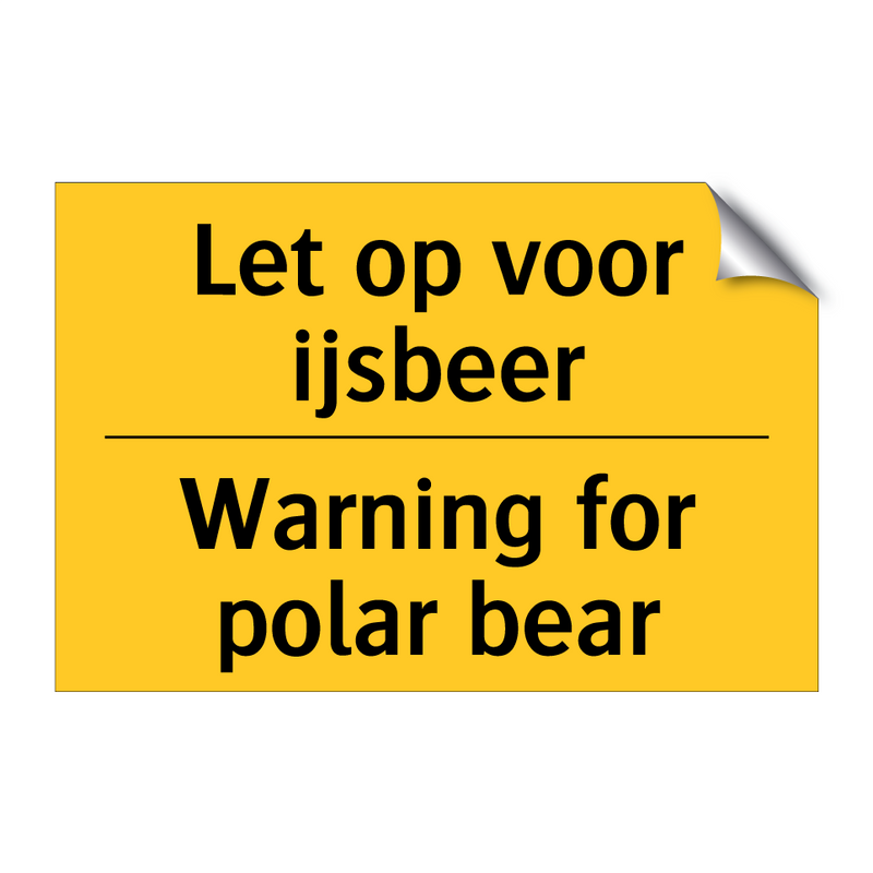 Let op voor ijsbeer - Warning for polar bear & Let op voor ijsbeer - Warning for polar bear